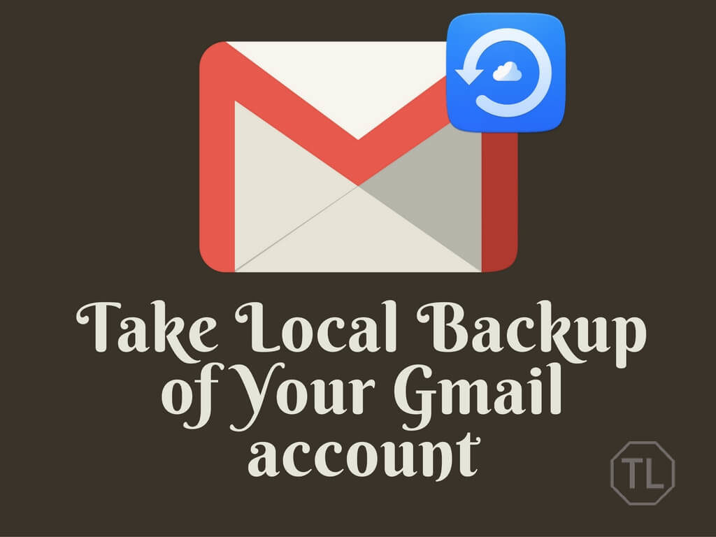Take local backup of your gmail account